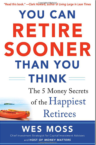 You can retire sooner than you think by wes moss