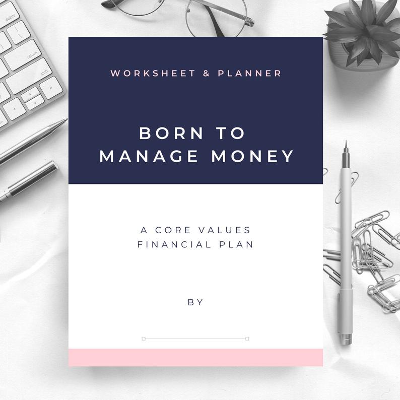 Born to Manage Money A core values financial plan